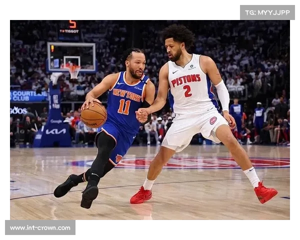 布伦森爆发率尼克斯逆转活塞终场三分绝杀引燃季后赛激情